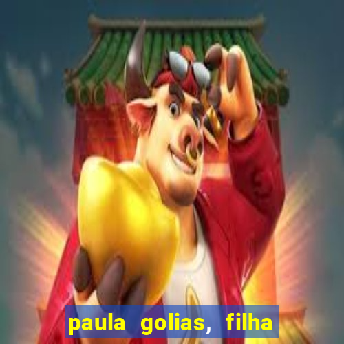 paula golias, filha de ronald golias